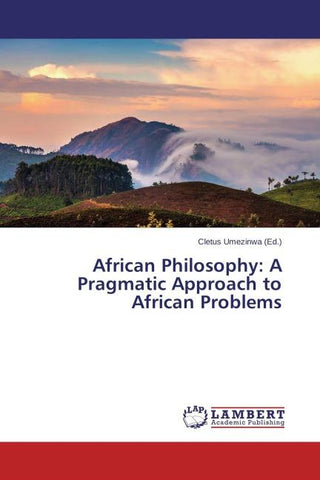 African Philosophy: A Pragmatic Approach to African Problems