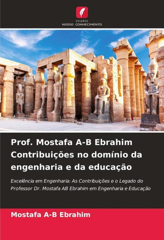 Prof. Mostafa A-B Ebrahim Contribuições no domínio da engenharia e da educação