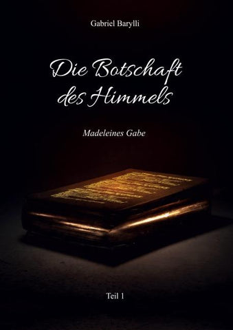 Die Botschaft des Himmels - Madeleines Gabe