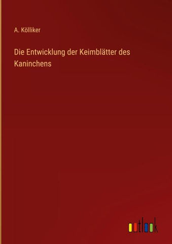 Die Entwicklung der Keimblätter des Kaninchens