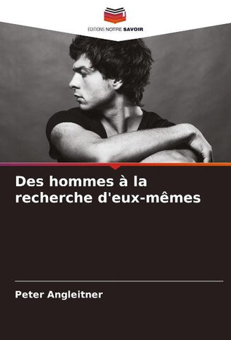 Des hommes à la recherche d'eux-mêmes