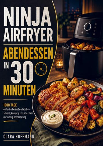 Ninja Airfryer Abendessen in 30 Minuten