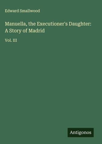 Manuella, the Executioner's Daughter: A Story of Madrid