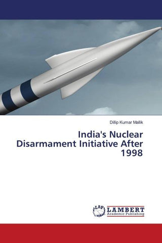 India's Nuclear Disarmament Initiative After 1998