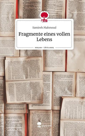 Fragmente eines  vollen Lebens. Life is a Story - story.one