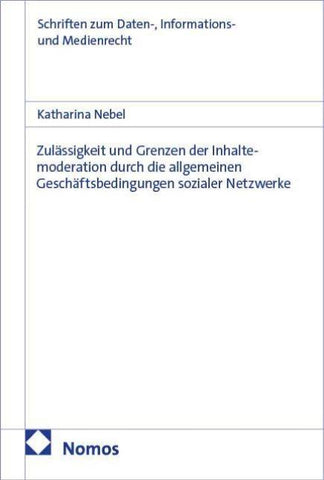 Zulässigkeit und Grenzen der Inhaltemoderation durch die allgemeinen Geschäftsbedingungen sozialer Netzwerke
