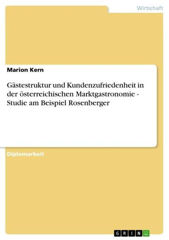 Gästestruktur und Kundenzufriedenheit in der österreichischen Marktgastronomie - Studie am Beispiel Rosenberger