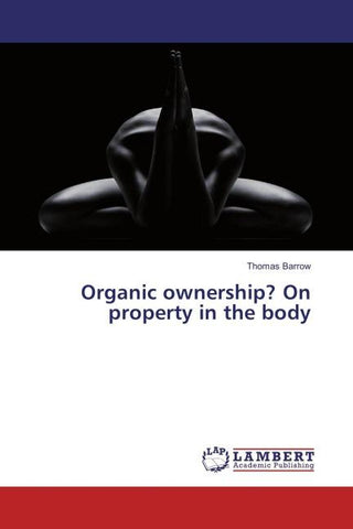 Organic ownership? On property in the body