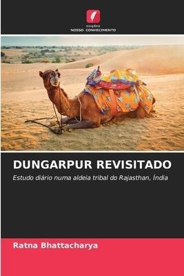 DUNGARPUR REVISITADO