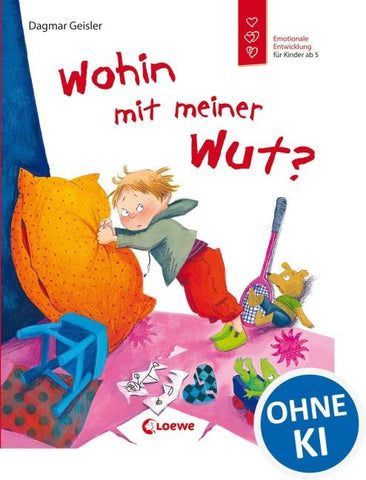 Wohin mit meiner Wut? (Starke Kinder, glückliche Eltern)
