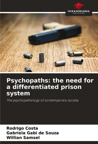Psychopaths: the need for a differentiated prison system