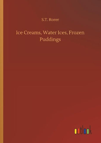 Ice Creams, Water Ices, Frozen Puddings