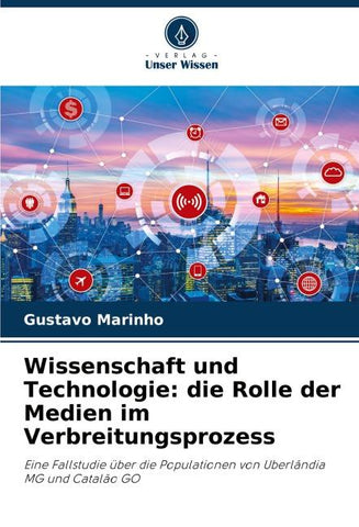 Wissenschaft und Technologie: die Rolle der Medien im Verbreitungsprozess