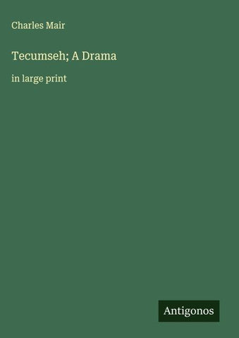 Tecumseh; A Drama