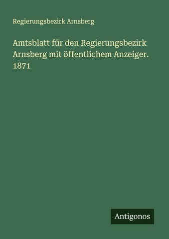 Amtsblatt für den Regierungsbezirk Arnsberg mit öffentlichem Anzeiger. 1871