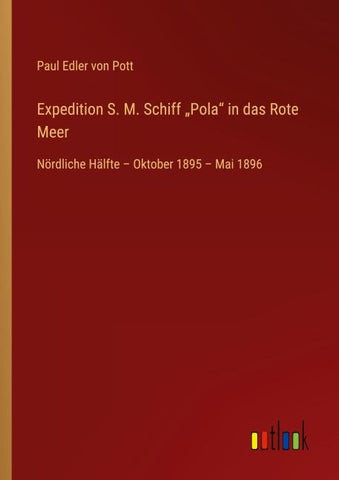 Expedition S. M. Schiff "Pola" in das Rote Meer