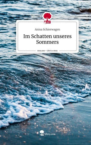 Im Schatten unseres          Sommers. Life is a Story - story.one