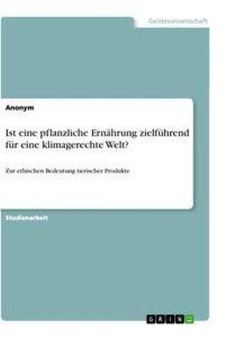Ist eine pflanzliche Ernährung zielführend für eine klimagerechte Welt?
