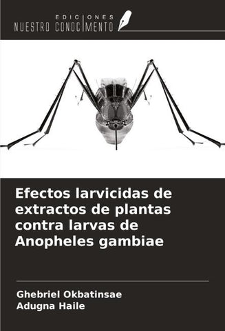 Efectos larvicidas de extractos de plantas contra larvas de Anopheles gambiae