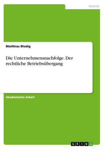 Die Unternehmensnachfolge. Der rechtliche Betriebsübergang