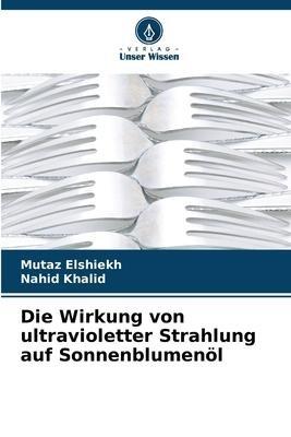 Die Wirkung von ultravioletter Strahlung auf Sonnenblumenöl
