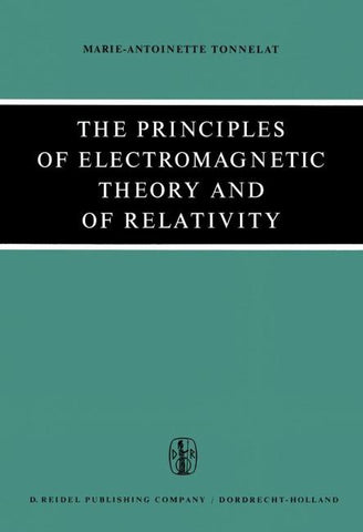The Principles of Electromagnetic Theory and of Relativity