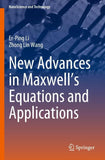 New Advances in Maxwell’s Equations and Applications