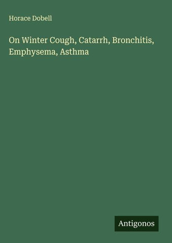On Winter Cough, Catarrh, Bronchitis, Emphysema, Asthma