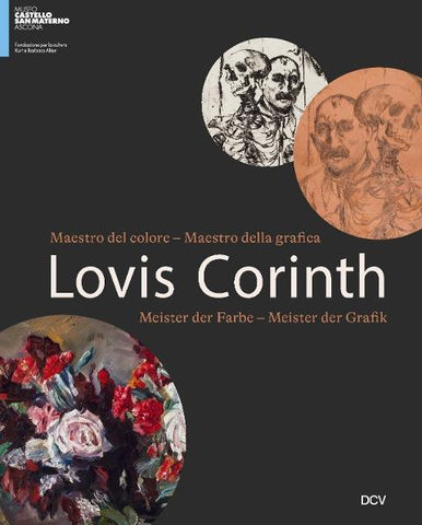 Lovis Corinth. Meister der Farbe – Meister der Grafik
