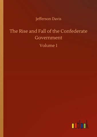 The Rise and Fall of the Confederate Government