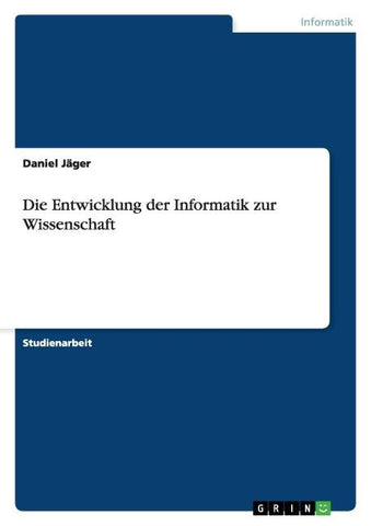 Die Entwicklung der Informatik zur Wissenschaft