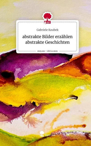 abstrakte Bilder erzählen abstrakte Geschichten. Life is a Story - story.one