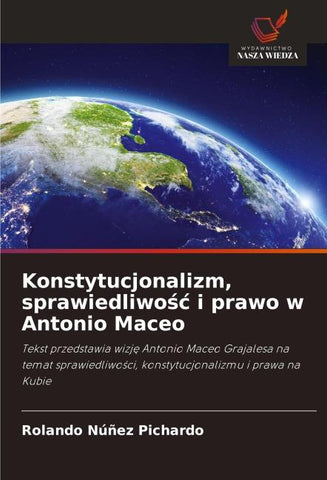 Konstytucjonalizm, sprawiedliwo¿¿ i prawo w Antonio Maceo
