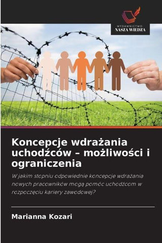 Koncepcje wdra¿ania uchod¿ców - mo¿liwo¿ci i ograniczenia