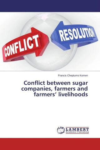 Conflict between sugar companies, farmers and farmers' livelihoods