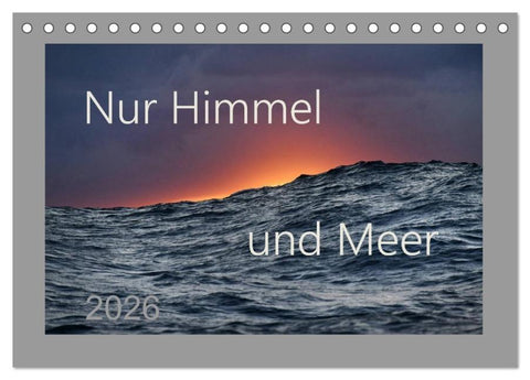 Nur Himmel und Meer (Tischkalender 2026 DIN A5 quer), CALVENDO Monatskalender