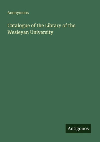 Catalogue of the Library of the Wesleyan University
