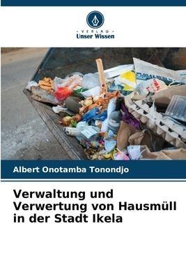 Verwaltung und Verwertung von Hausmüll in der Stadt Ikela