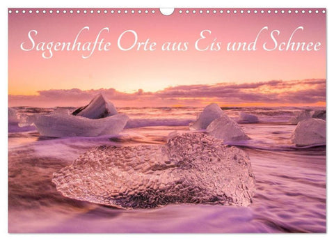 Sagenhafte Orte aus Eis und Schnee (Wandkalender 2026 DIN A3 quer), CALVENDO Monatskalender