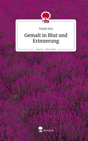 Gemalt in Blut und Erinnerung. Life is a Story - story.one