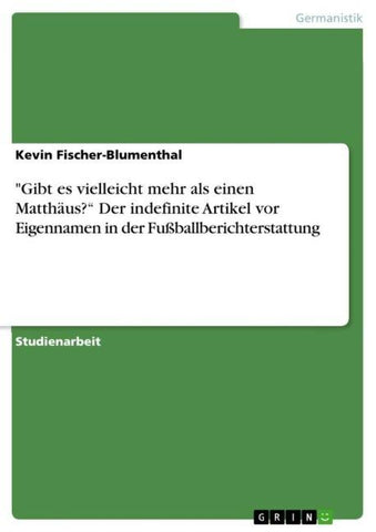 "Gibt es vielleicht mehr als einen Matthäus?" Der indefinite Artikel vor Eigennamen in der Fußballberichterstattung