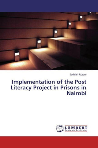Implementation of the Post Literacy Project in Prisons in Nairobi