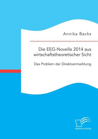 Die EEG-Novelle 2014 aus wirtschaftstheoretischer Sicht: Das Problem der Direktvermarktung