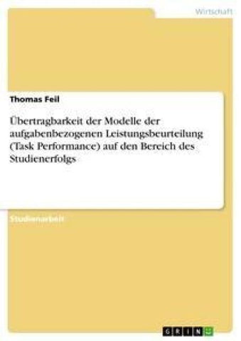 Übertragbarkeit der Modelle der aufgabenbezogenen Leistungsbeurteilung (Task Performance) auf den Bereich des Studienerfolgs