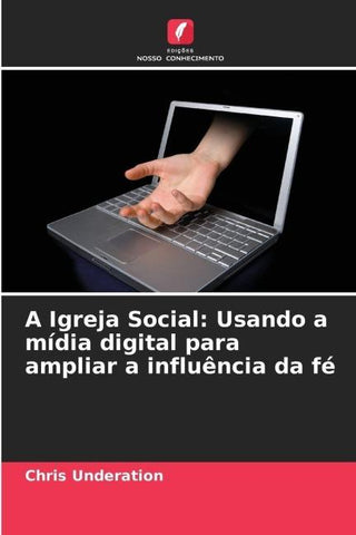 A Igreja Social: Usando a mídia digital para ampliar a influência da fé