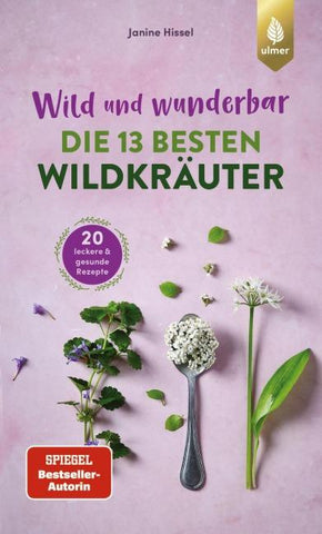 Wild und wunderbar: die 13 besten Wildkräuter