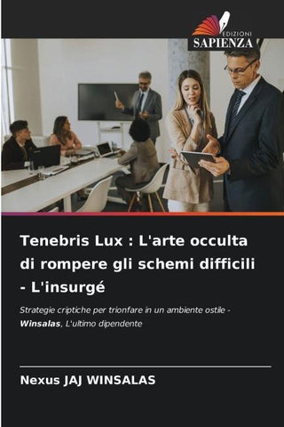 Tenebris Lux : L'arte occulta di rompere gli schemi difficili - L'insurgé