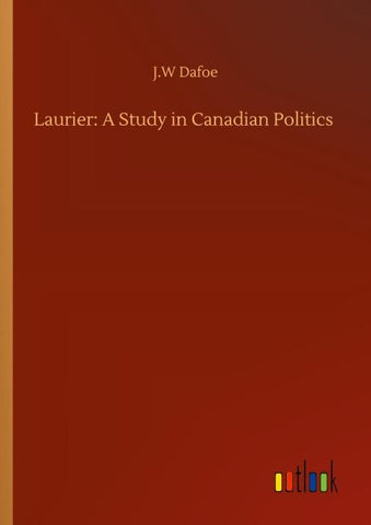 Laurier: A Study in Canadian Politics