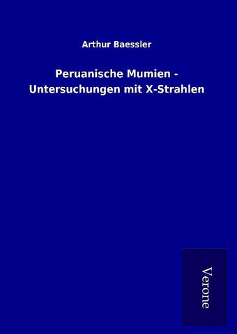 Peruanische Mumien - Untersuchungen mit X-Strahlen
