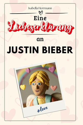Eine Liebeserklärung an Justin Bieber